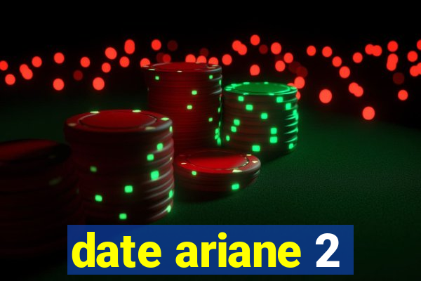 date ariane 2